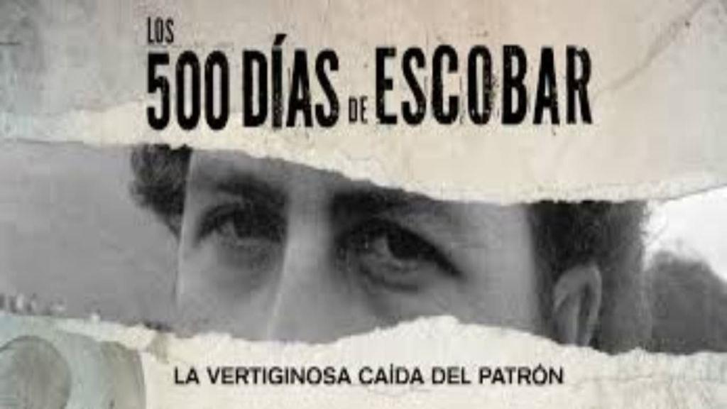 Poster 500 Días de Escobar: la vertiginosa caída del capo